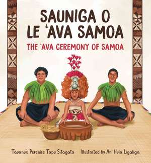 Sauniga o le ‛Ava Samoa: The ‛Ava Ceremony of Samoa de Tauanu'u Perenise Tapu Sitagata