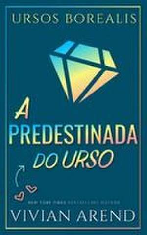A Predestinada do Urso de Vivian Arend