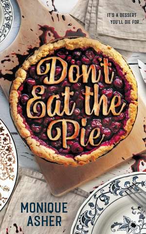 Don't Eat the Pie de Monique Asher