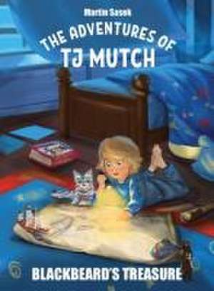 The Adventures of Tj Mutch - Blackbeard's Treasure de Martin Sasek