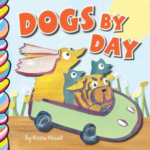 Dogs by Day de Krista Howell