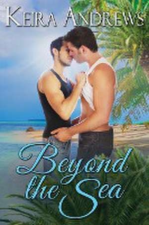 Beyond the Sea de Keira Andrews