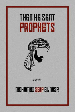 Then He Sent Prophets de Mohamed Seif El Nasr