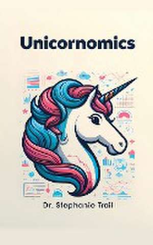 Unicornomics de Stephanie Trail