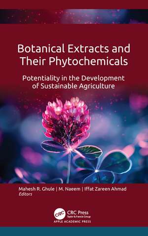 Botanical Extracts and Their Phytochemicals: Potentiality in the Development of Sustainable Agriculture de Mahesh R. Ghule