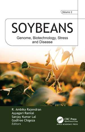 Soybeans: VOL 2: Genome, Biotechnology, Stress, and Disease de R. Ambika Rajendran