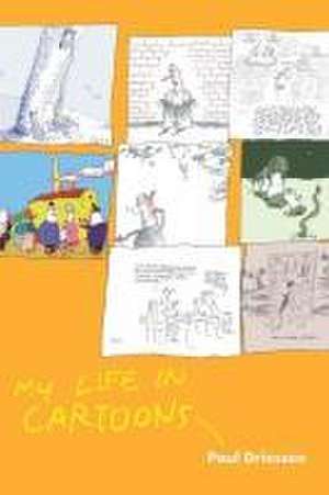 My Life in Cartoons de Paul Driessen