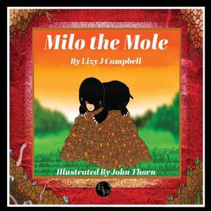 Milo the Mole de Lizy J Campbell