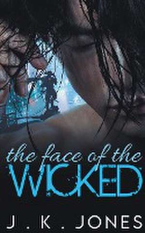 The Face of the Wicked de J. K. Jones