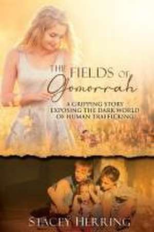 The Fields of Gomorrah de Stacey Herring