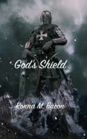 God's Shield de Ronna M Bacon