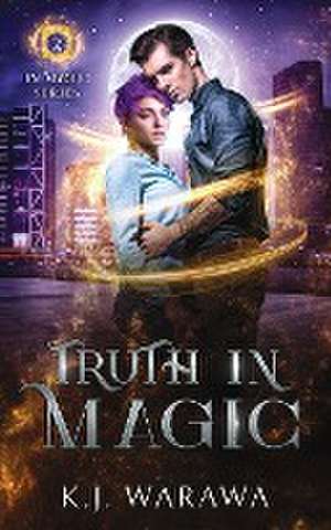 Truth In Magic de Kj Warawa