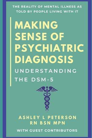 Making Sense of Psychiatric Diagnosis: Understanding the DSM-5 de Ashley L. Peterson