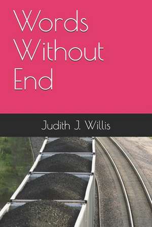 Words Without End de Judith J. Willis