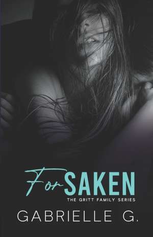 Forsaken: A Brother's Best Friend Romance de Gabrielle G