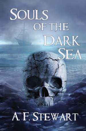 Souls of the Dark Sea de A. F. Stewart