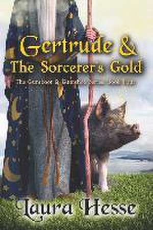 Gertrude & The Sorcerer's Gold de Laura Hesse