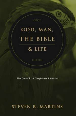 God, Man, the Bible & Life de Steven R Martins