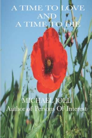 A Time to Love and a Time to Die de Michael Joll