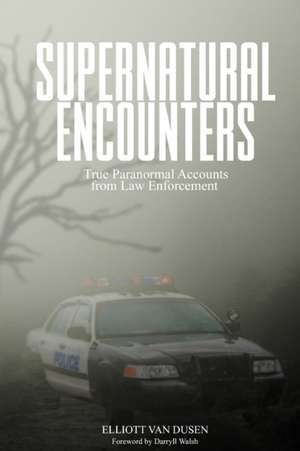 Supernatural Encounters de Elliott van Dusen