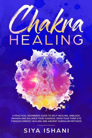 Chakra Healing de Siya Ishani