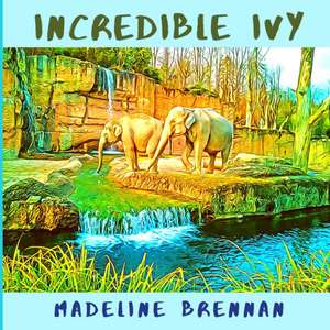 Incredible Ivy de Madeline Brennan