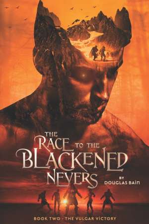 The Race to the Blackened Nevers: Book 2, The Vulgar Victory de Douglas Bain