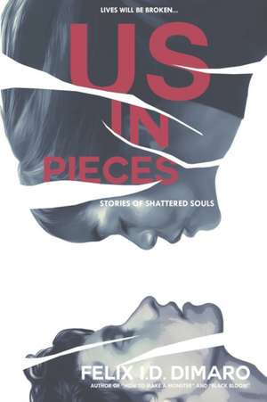 Us in Pieces: Stories of Shattered Souls de Felix I. D. Dimaro