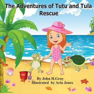 The Adventures of Tutu and Tula. Rescue de John Gray