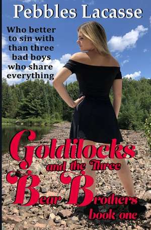 Goldilocks and the Three Bear Brothers de Pebbles Lacasse