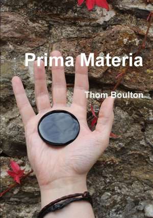 Prima Materia de Thom Boulton