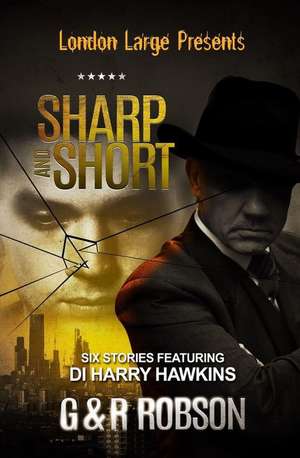 London Large - Sharp and Short: Six Stories Featuring Detective Inspector Harry Hawkins de Garry Robson