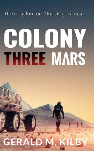 Colony Three Mars de Gerald M Kilby