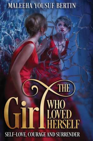 THE GIRL WHO LOVED HERSELF de Maleeha Yousuf Bertin