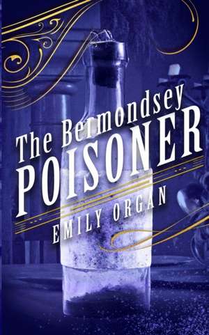 The Bermondsey Poisoner de Emily Organ