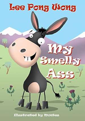 My Smelly Ass: Kids Funny Bedtime Story Picture Book de Lee Pong Wong