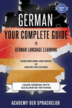 German Your Complete Guide To German Language Learning de Academy der Sprachclub