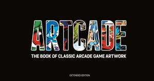 ARTCADE - The Book of Classic Arcade Game Art (Extended Edition) de Bitmap Books