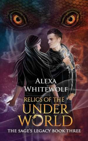 Relics of the Underworld de Alexa Whitewolf