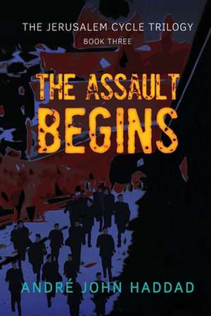 The Assault Begins de André John Haddad