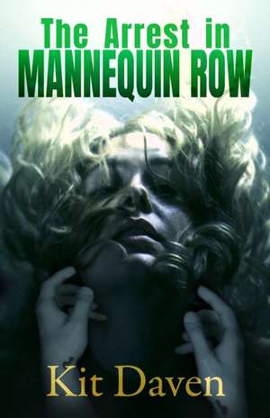 The Arrest in Mannequin Row de Kit Daven