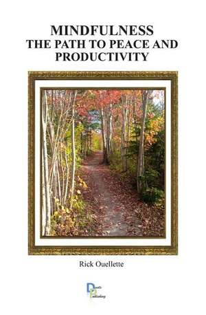 Mindfulness - The Path to Peace and Productivity (Black and White Edition) de Rick Ouellette