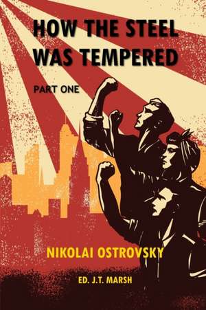 How the Steel Was Tempered de Nikolai Ostrovsky