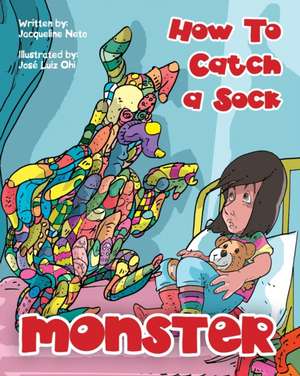 How To Catch a Sock Monster de Jacqueline Neto