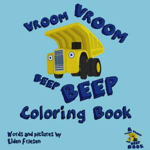 Vroom Vroom Beep Beep Coloring book de Elden Friesen