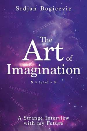 The Art of Imagination: A Strange Interview with my Future de Srdjan Bogicevic