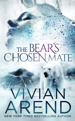 The Bear's Chosen Mate de Vivian Arend