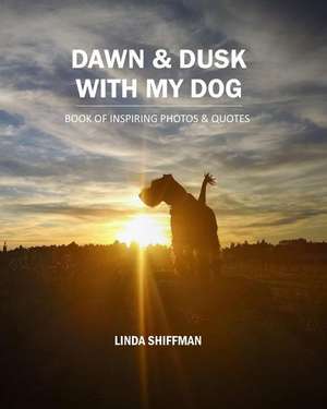 Dawn and Dusk with my Dog de Linda Shiffman