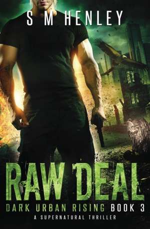 Raw Deal de S M Henley