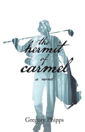 The Hermit of Carmel de Gregory P. Phipps